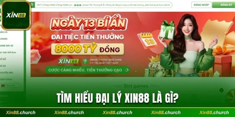 Tìm hiểu đại lý Xin88 là gì?